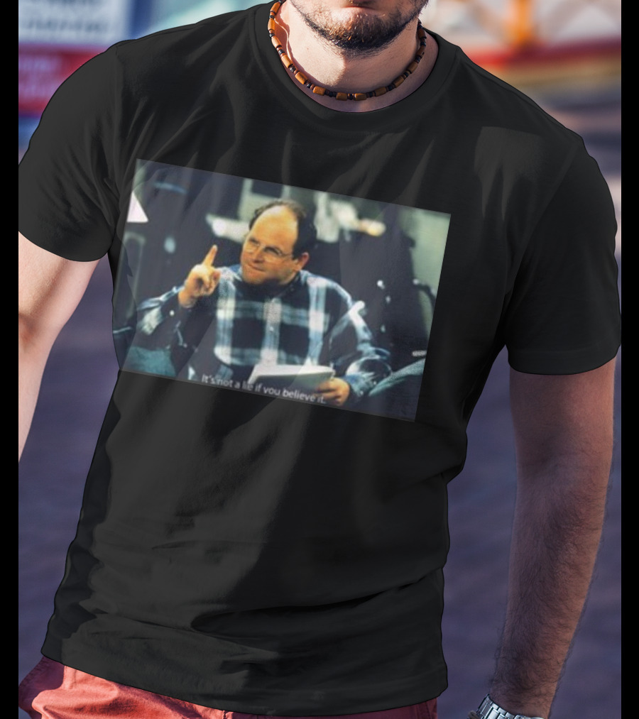 Seinfeld George It's Not A Lie If You Believe It Classic Scene T-Shirt