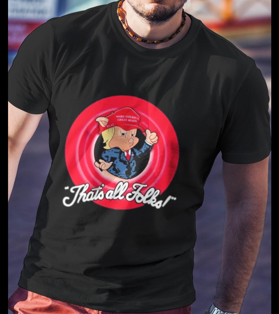 That’s All Folks Make America Great Again Parody Cartoon Mashup T-Shirt