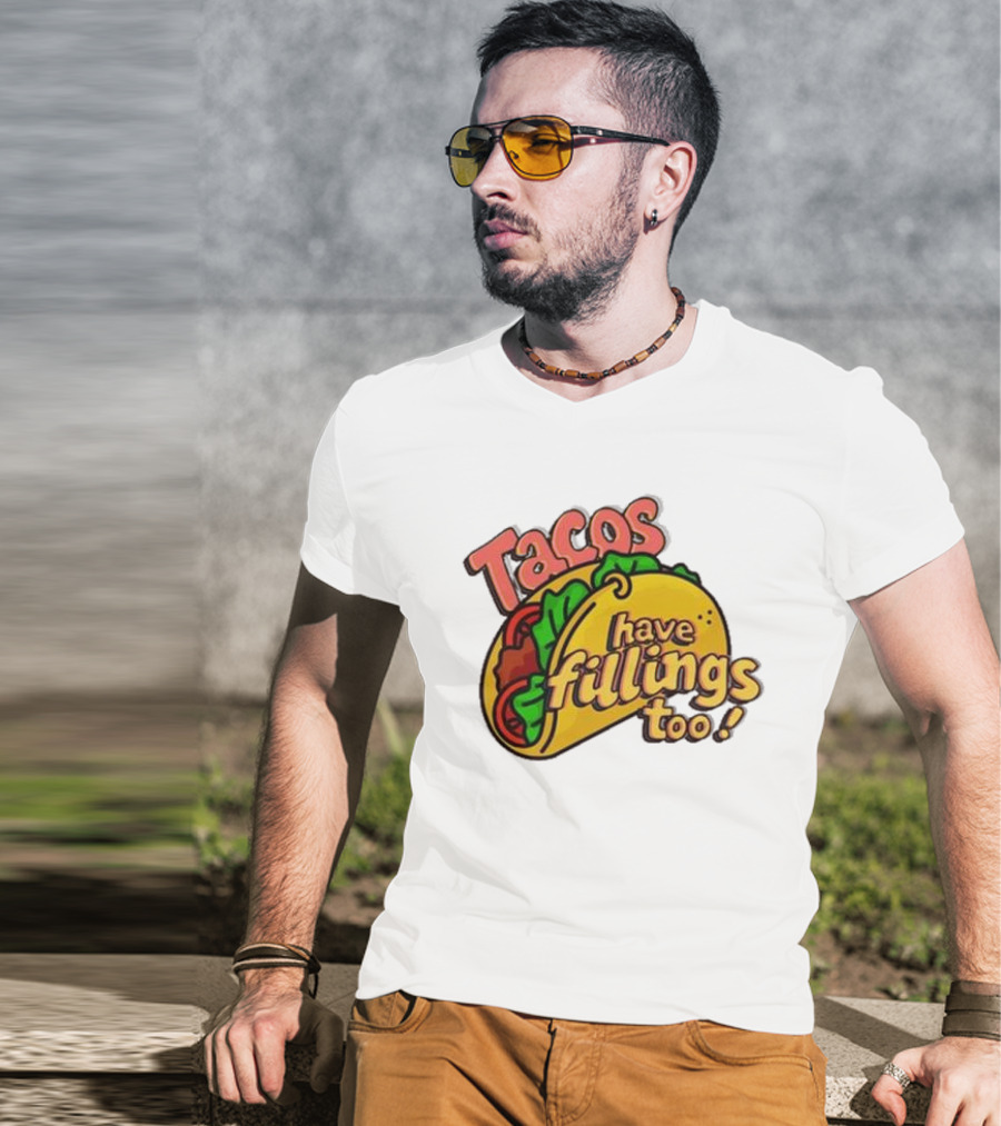 Tacos Have Fillings Too Playful Taco T-Shirt