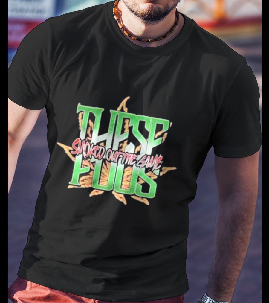 These Foos Smoked Out The Game Cannabis Leaf T-Shirt