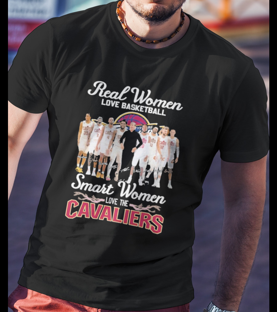 Real Women Love Basketball Smart Women Love The Cleveland Cavaliers Team Players Signature T-Shirt
