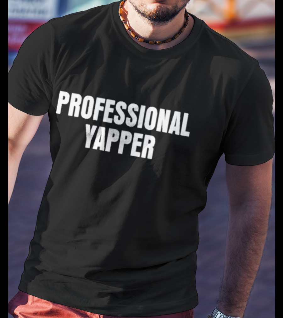 PROFESSIONAL YAPPER Funny T-Shirt