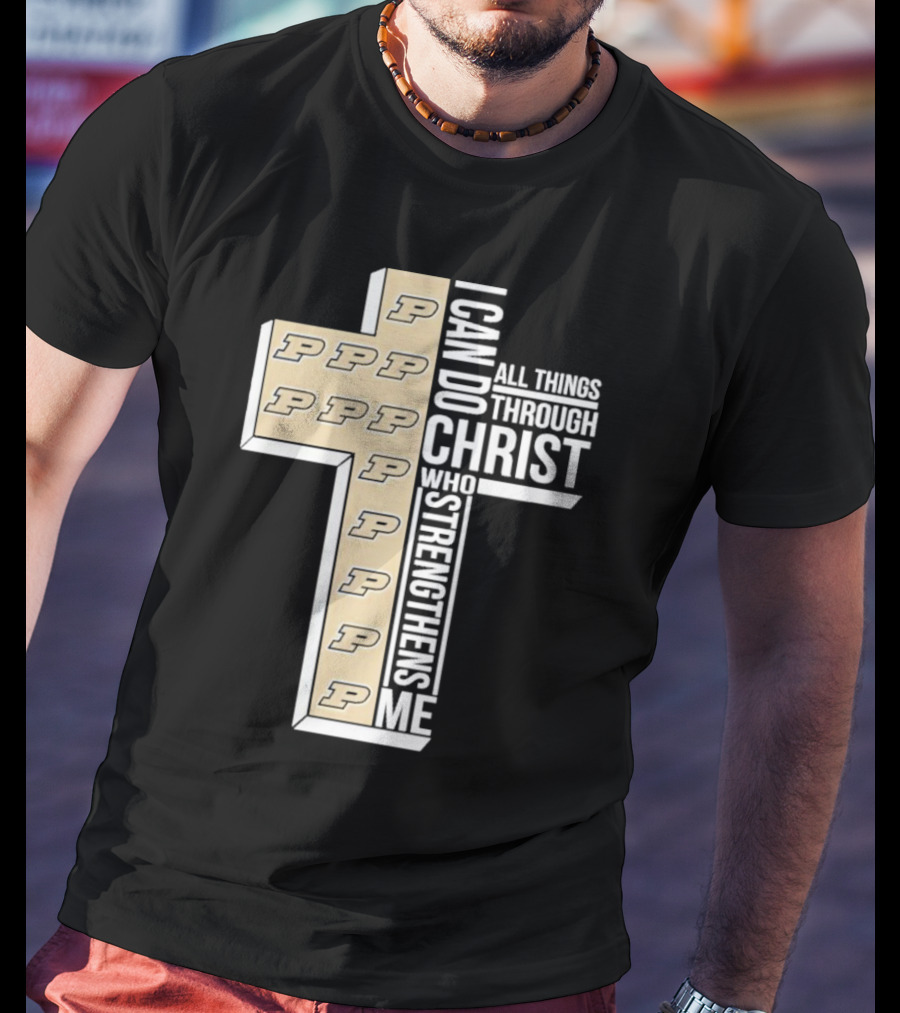 Purdue Boilermakers I Can Do All Things Through Christ Who Strengthens Me T-Shirt