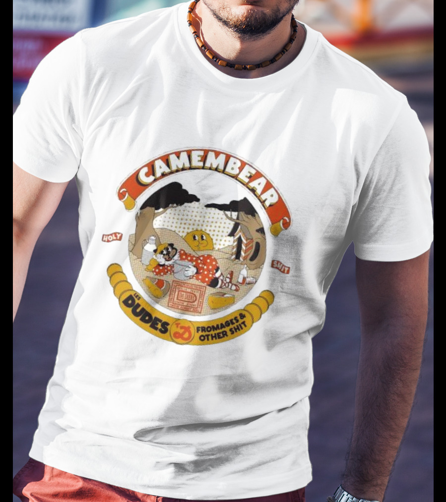 Camembear Les Dudes Fromages And Other Shit Holy T-Shirt