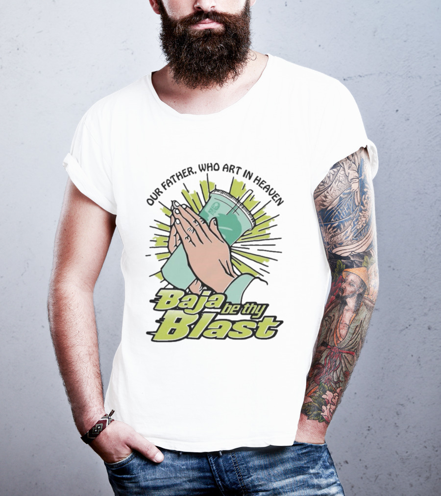 Our Father Who Art In Heaven Baja Be Thy Blast Hands Prayer Cup T-Shirt