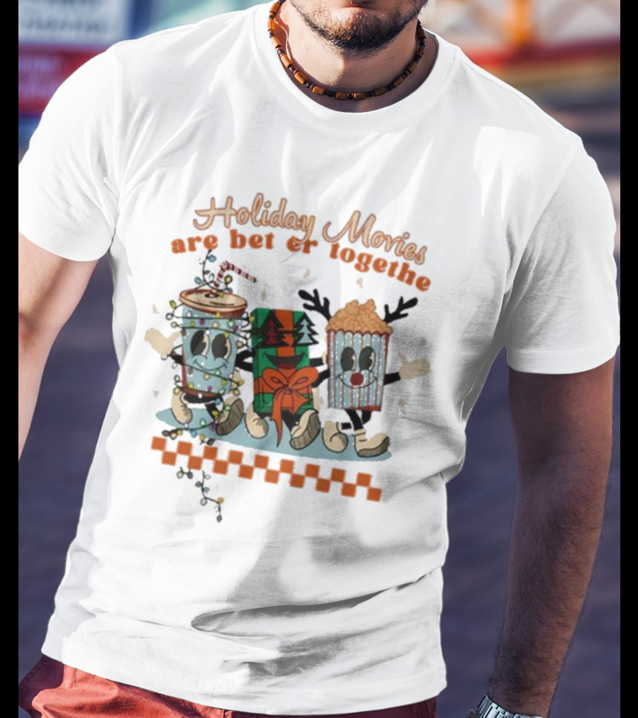 Holiday Movies Are Better Together Regal Cinemas Holiday T-Shirt