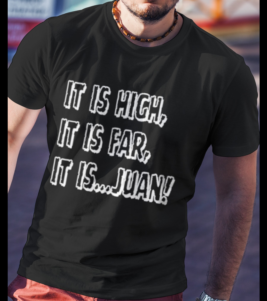 It Is High It Is Far It Is Juan Baseball Catchphrase T-Shirt