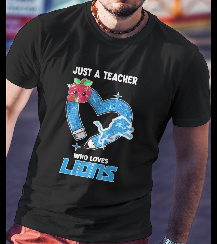 Just A Teacher Who Loves Detroit Lions T-Shirt
