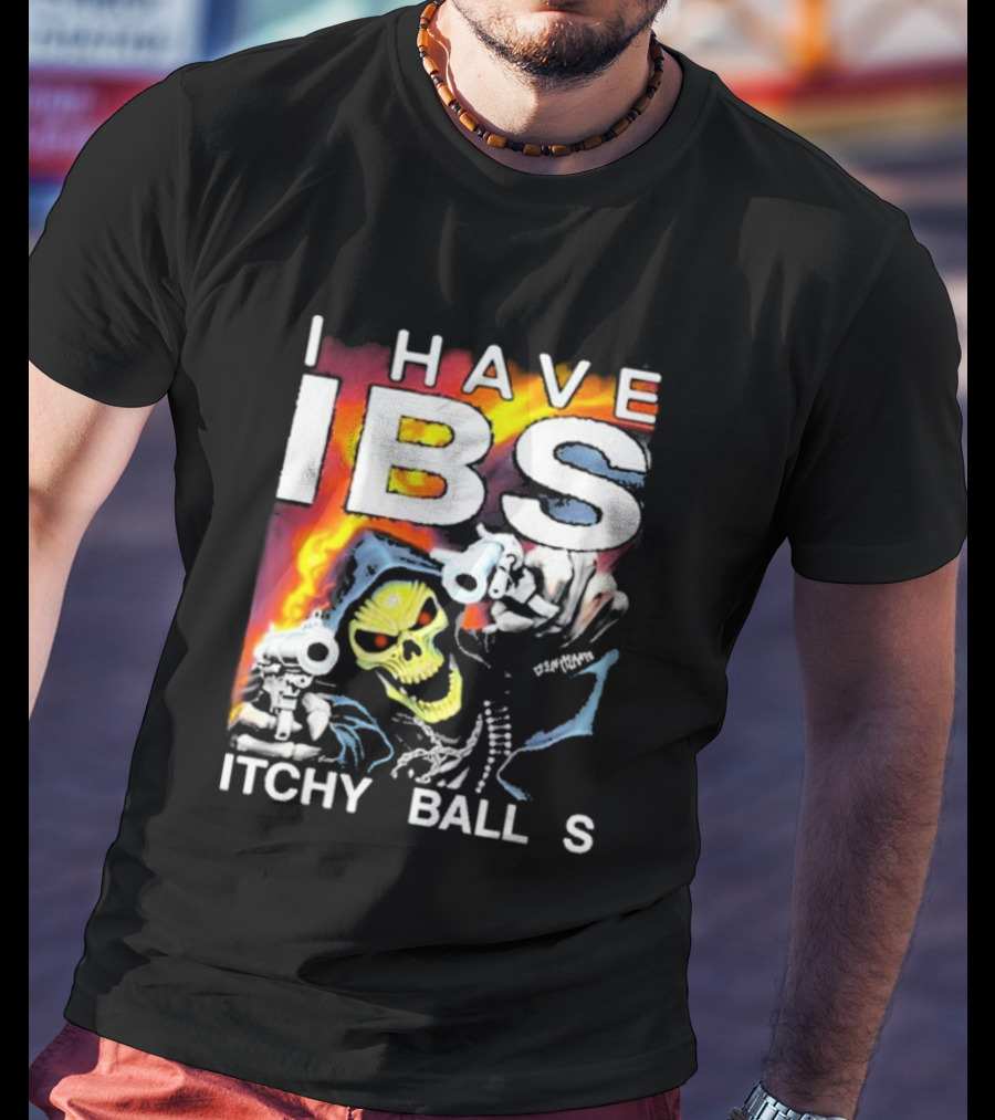 I Have IBS Itchy Balls Skeleton With Guns And Flames T-Shirt