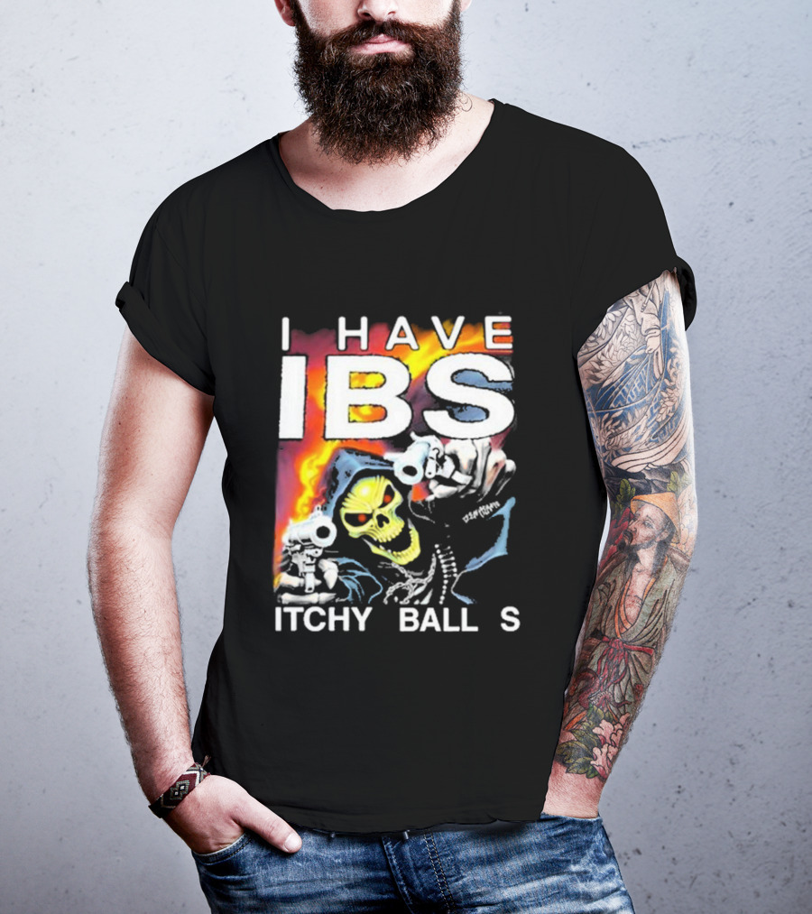 I Have IBS Itchy Balls Skeleton With Guns And Flames T-Shirt