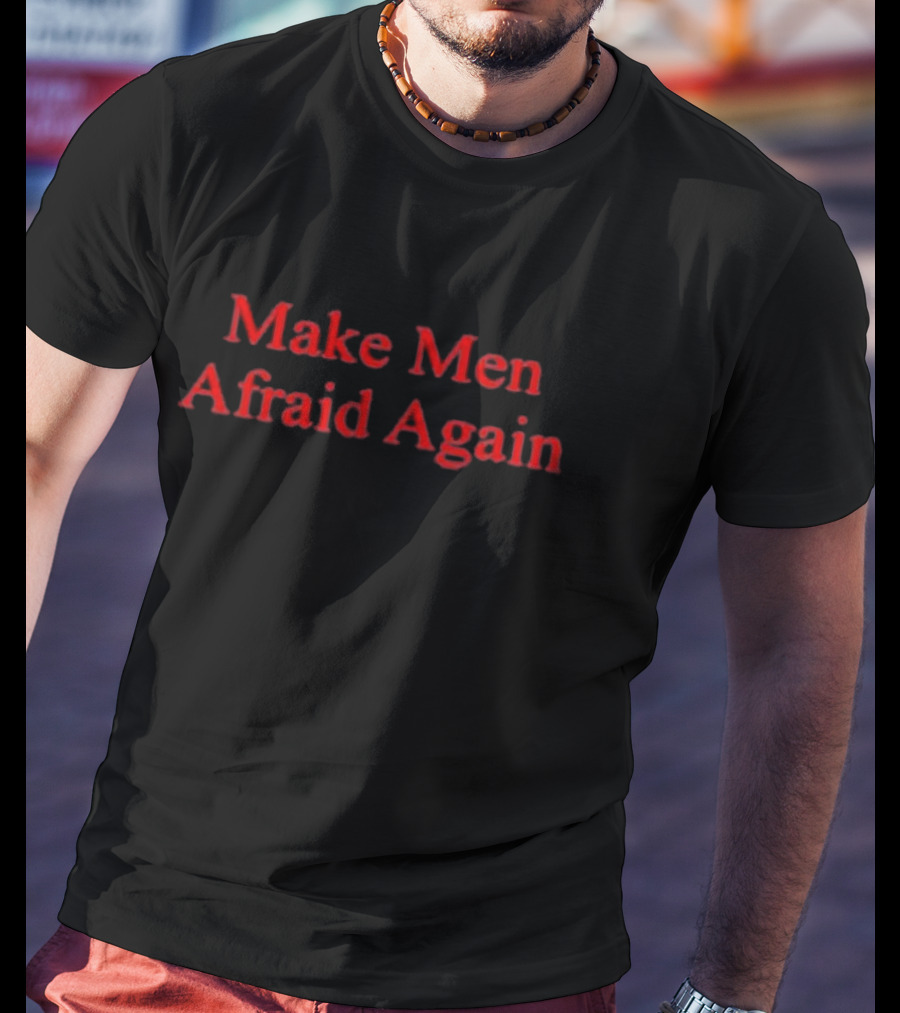 Justine Bateman Make Men Afraid Again T-Shirt