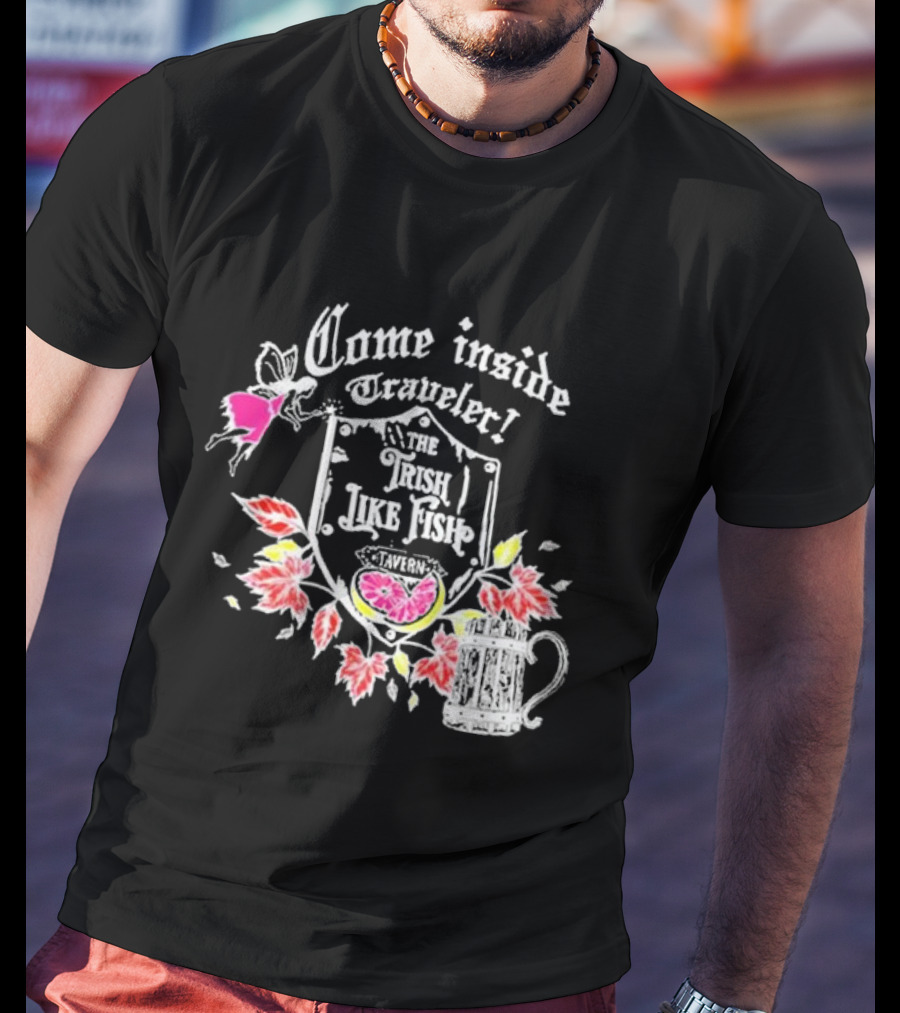 Come Inside Traveler The Trish Like Fish Tavern Fairy Ale And Autumn Leaves T-Shirt