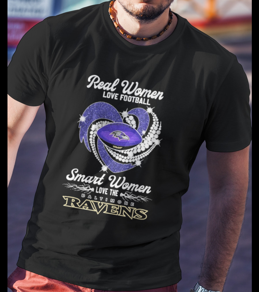 Real Women Love Football Smart Women Love The Baltimore Ravens T-Shirt