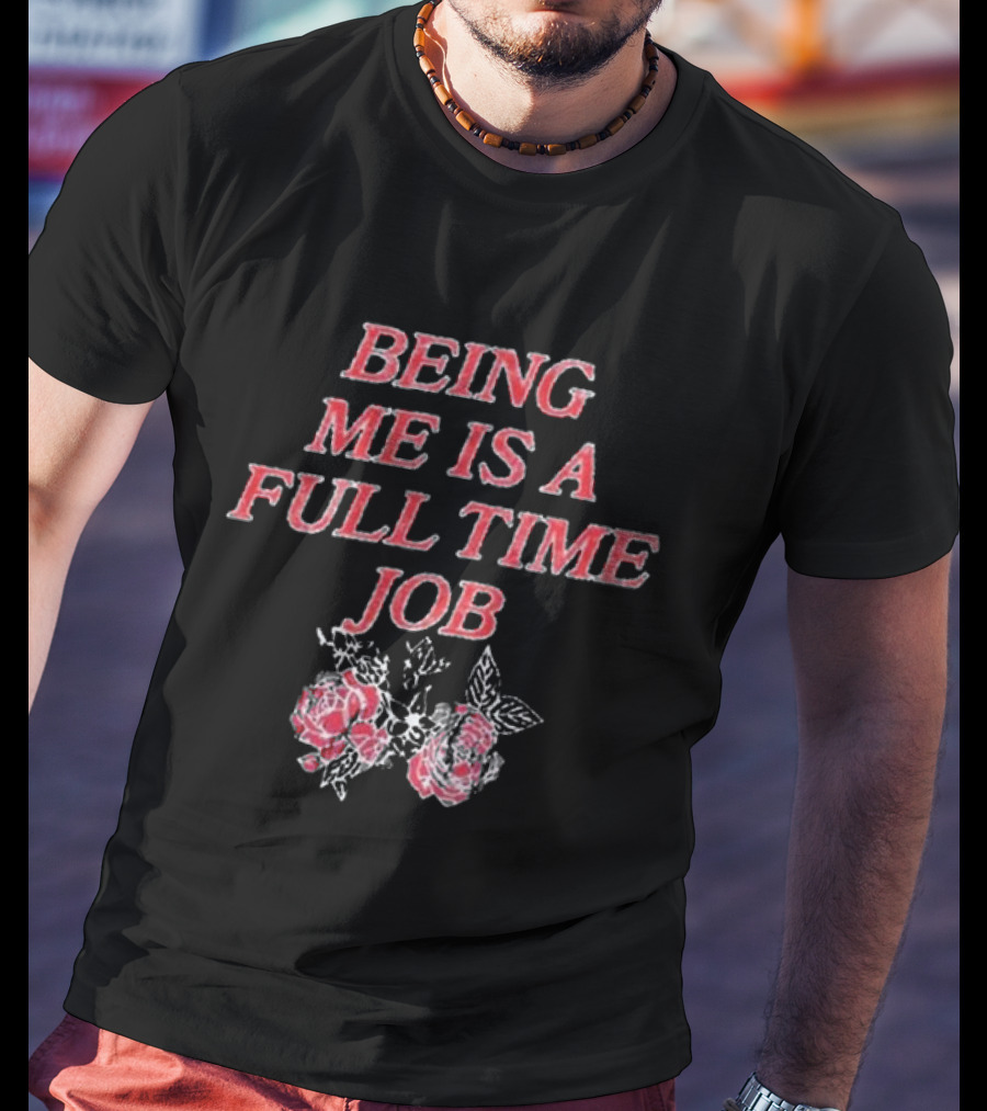 Beautiful Bastard Being Me Is A Full Time Job Rose Floral Typography T-Shirt