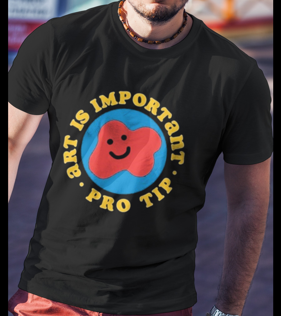 Art Is Important Pro Tip Smiley T-Shirt