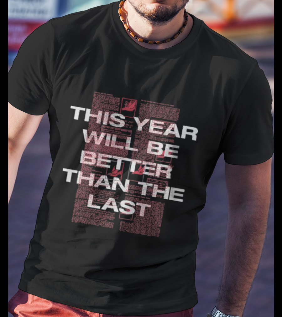 This Year Will Be Better Than The Last Black Red Text Block T-Shirt