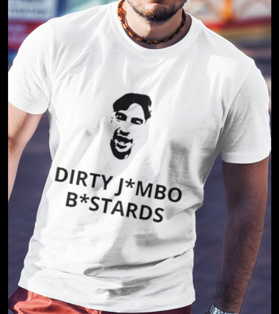 Dirty J*mbos B*stards Face T-Shirt
