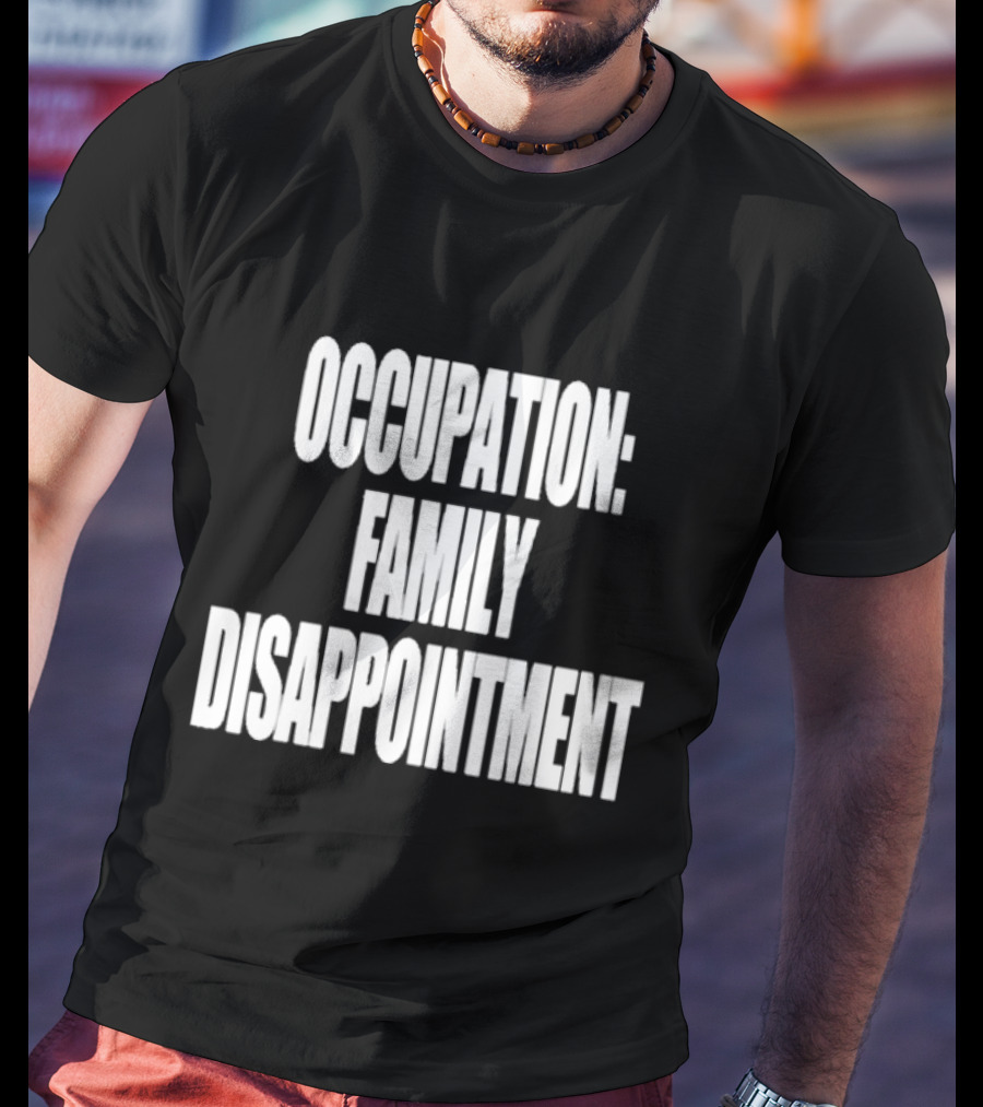 Kiyana Family Disappointment Occupation T-Shirt