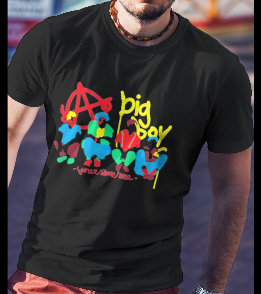 Big Boy Your Name Here Anarchy T-Shirt