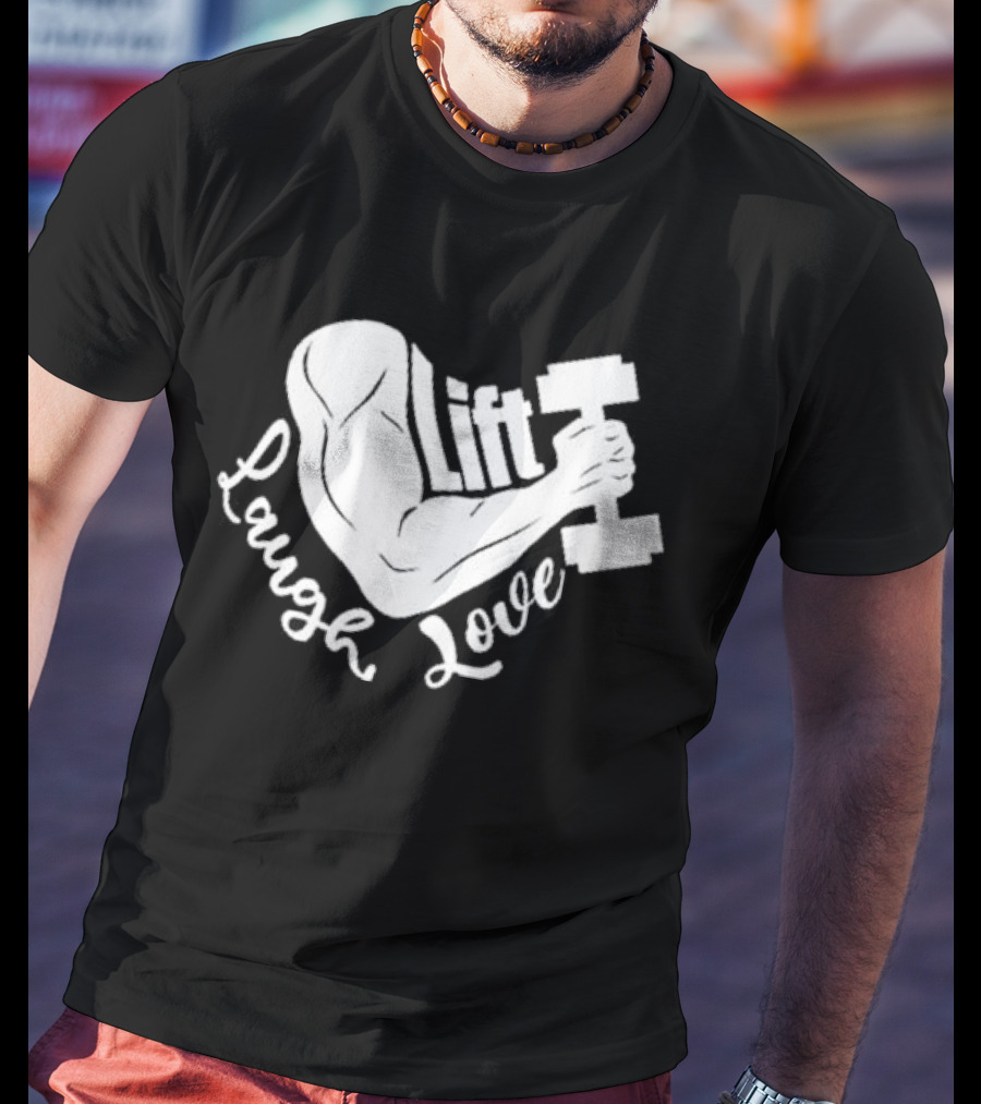 Lift Laugh Love Muscle Flex Dumbbell Arm Strength T-Shirt