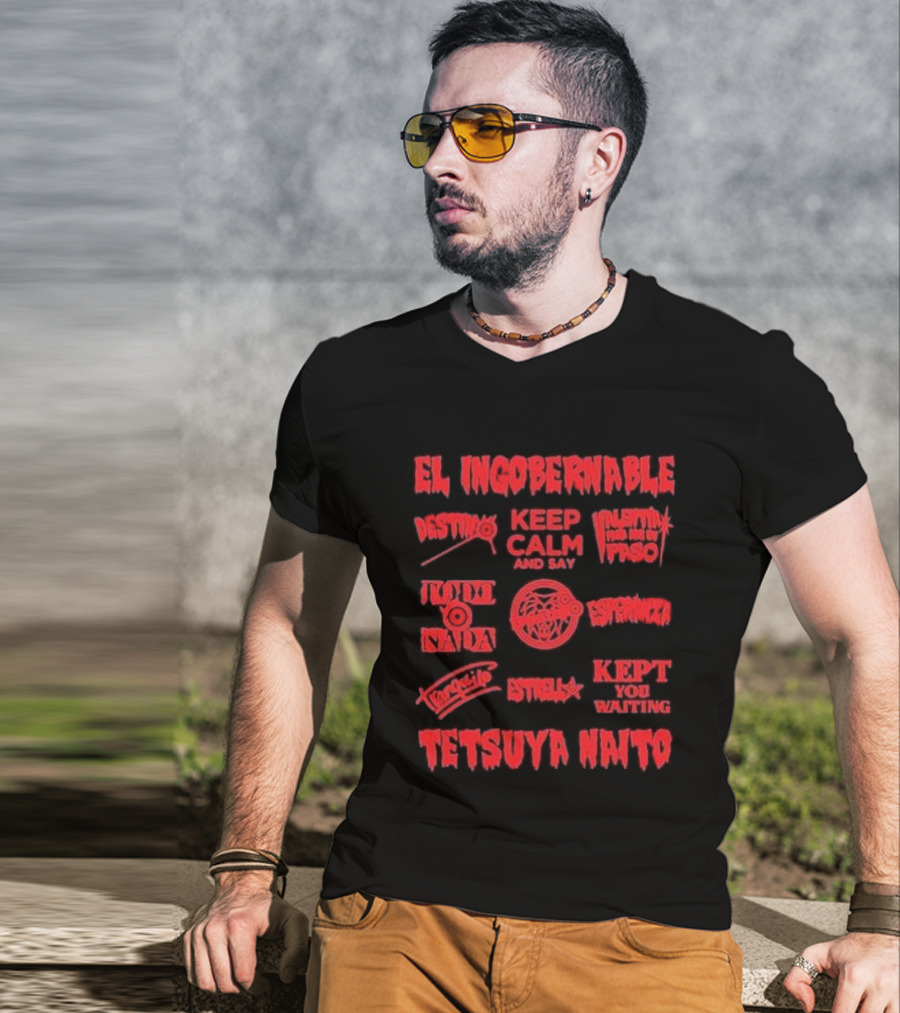 El Ingobernable Destino Keep Calm And Say Tranquilo Tetsuya Naito Kept You Waiting T-Shirt