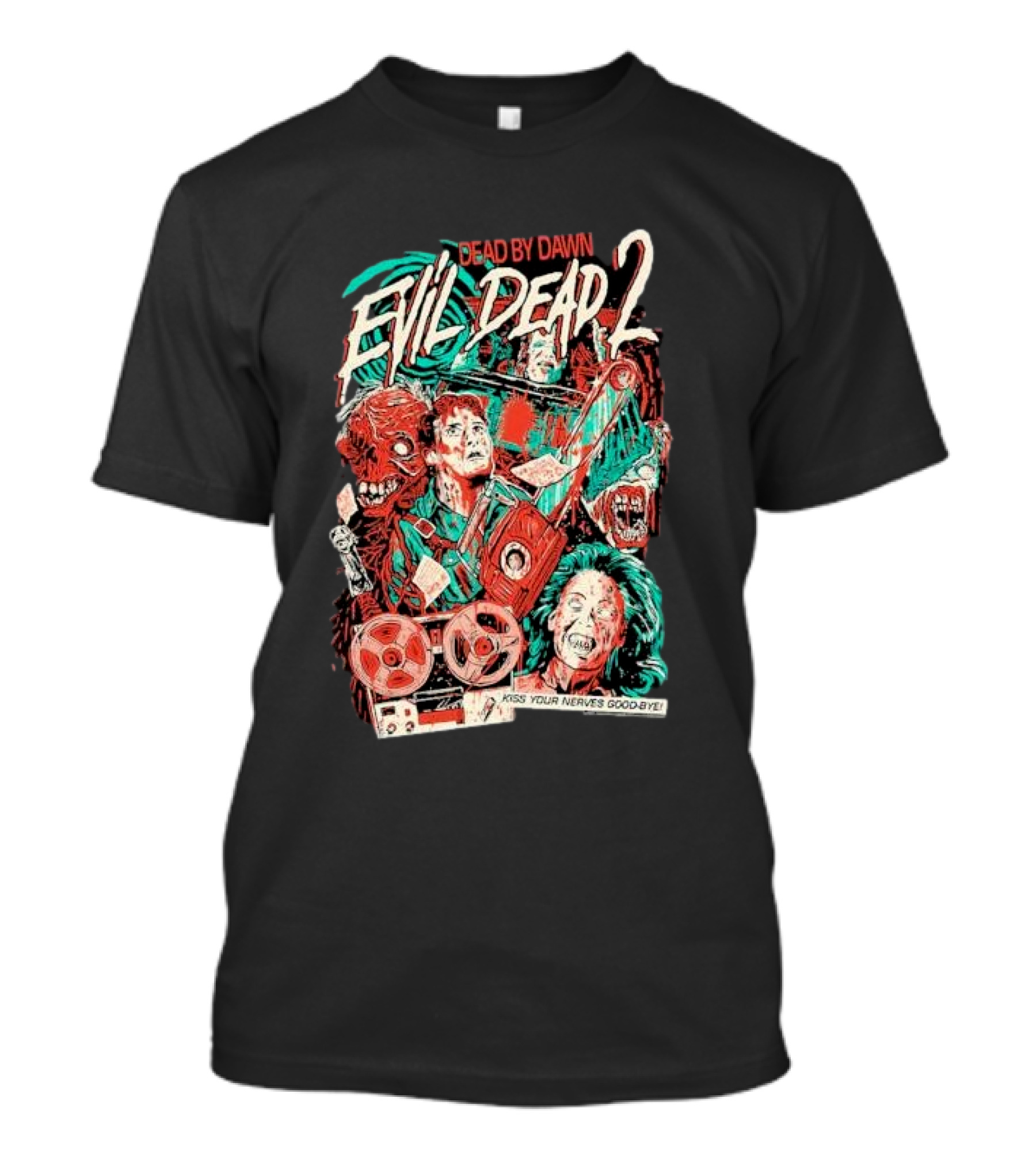 Dead By Dawn Evil Dead 2 Kiss Your Nerves Goodbye Retro Horror T-Shirt