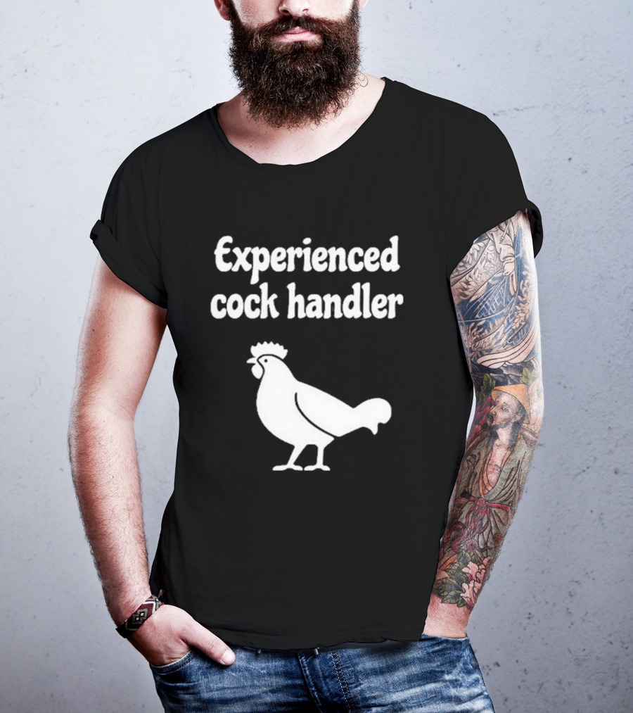 Experienced Cock Handler Rooster T-Shirt