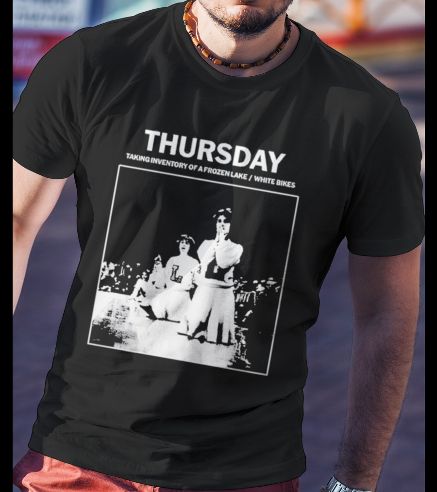 Thursday Taking Inventory Of A Frozen Lake White Bikes Cheerleaders T-Shirt