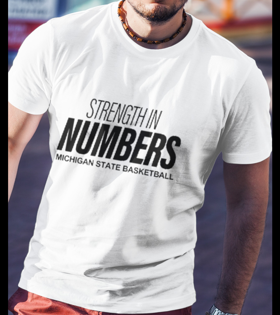 Strength In Numbers Michigan State Basketball Team Unity T-Shirt