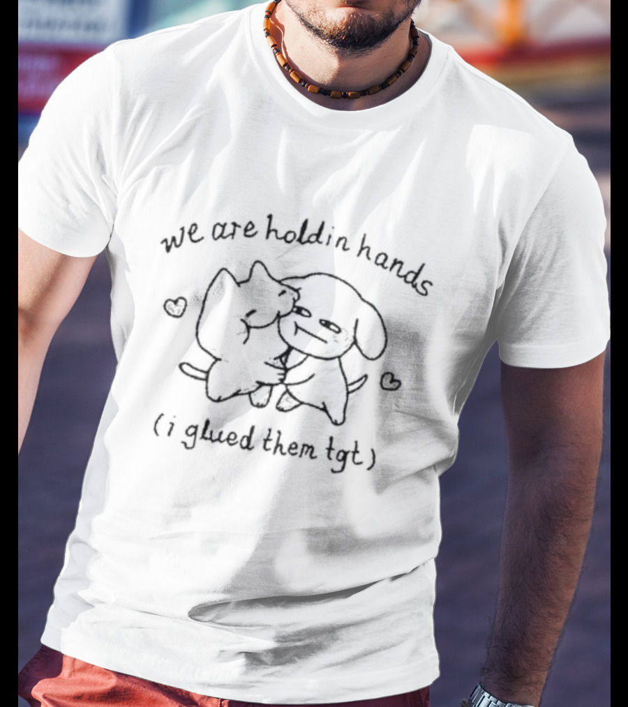 We Are Holdin Hands I Glued Them Tgt Two Cute Characters Hugging With Hearts T-Shirt