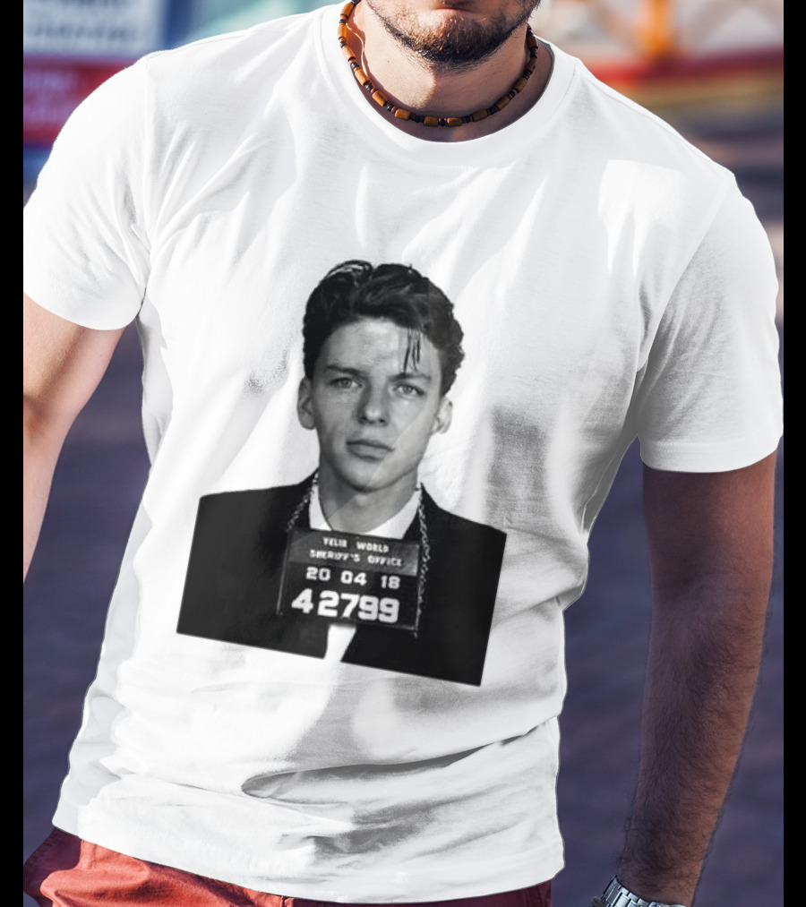 Yelir World Sheriff's Office Frank Sinatra Mugshot 20 04 18 42799 T-Shirt