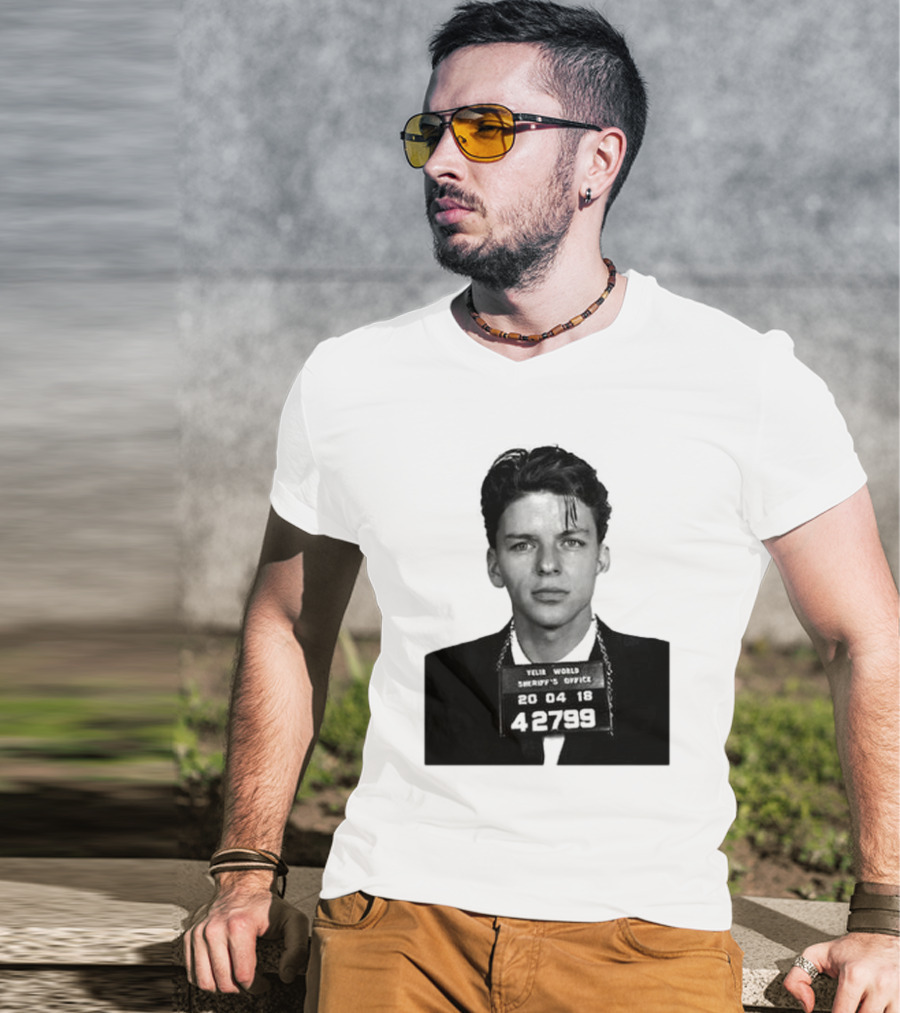 Yelir World Sheriff's Office Frank Sinatra Mugshot 20 04 18 42799 T-Shirt