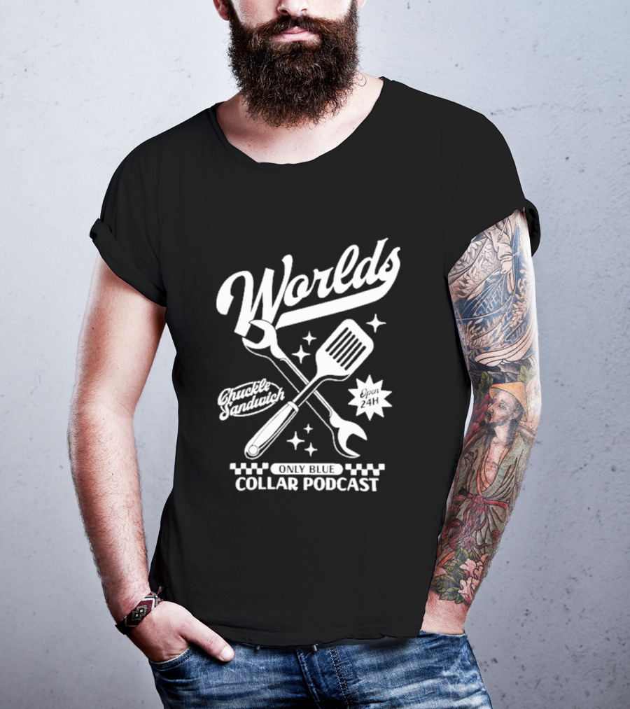 World's Only Blue Collar Podcast Chuckle Sandwich Open 24H T-Shirt