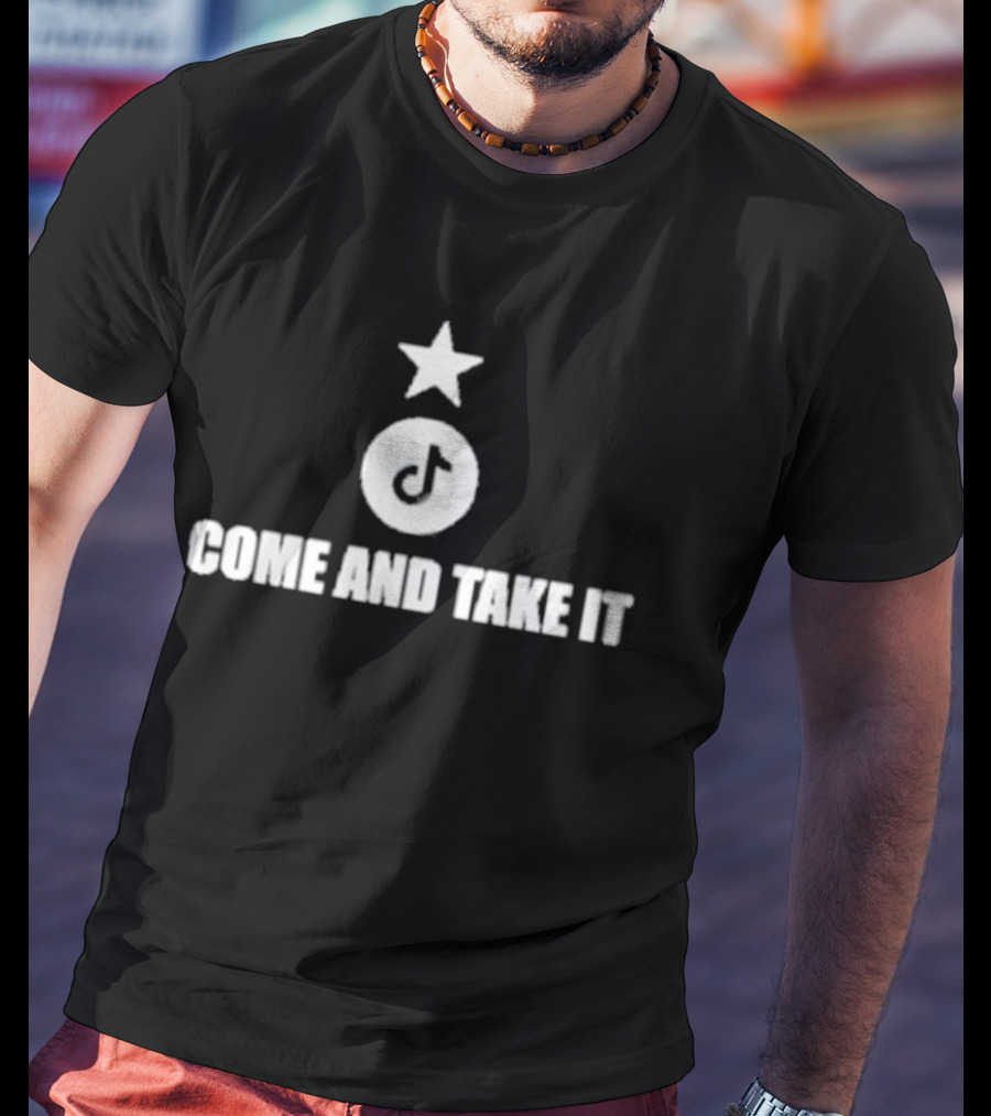 Come And Take It Tiktok Star T-Shirt