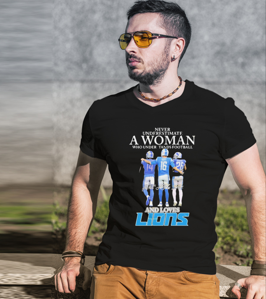 Never Underestimate A Woman Who Understands Football And Loves Lions T-Shirt