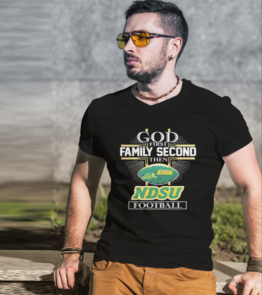 God First Family Second Then North Dakota State Bison NDSU Football T-Shirt