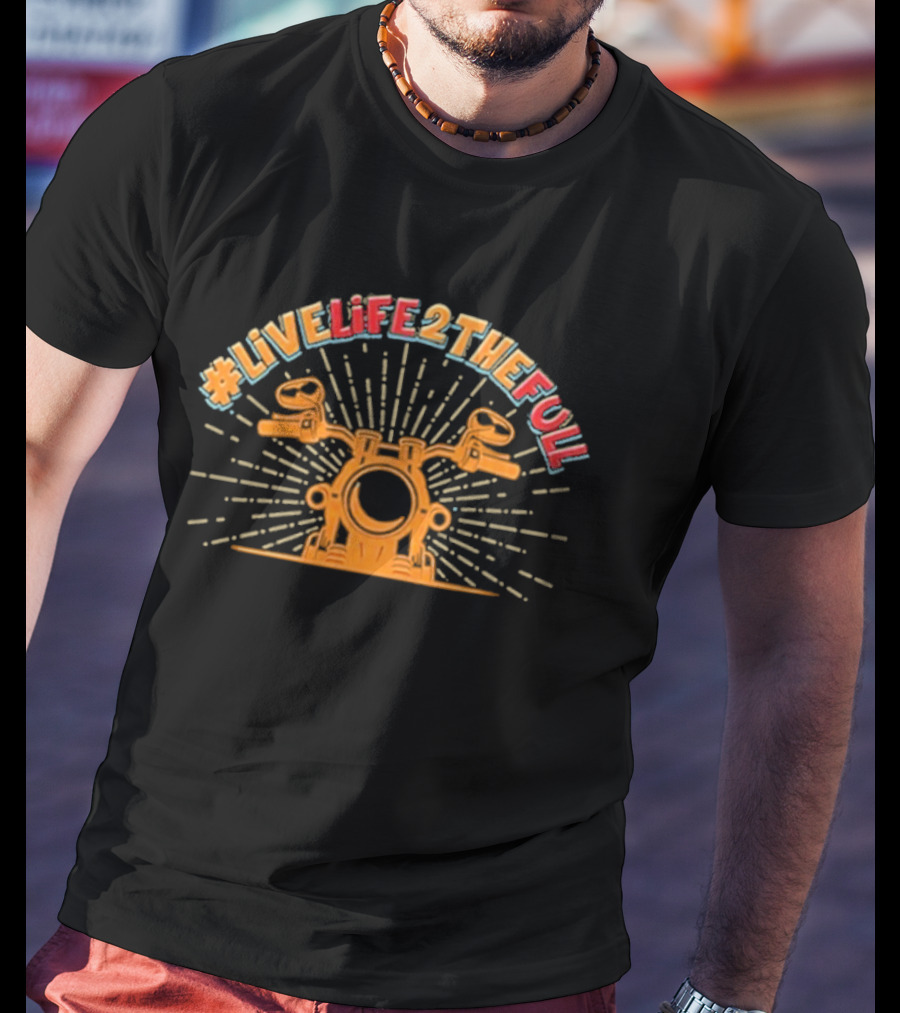 Live Life 2 The Full Motorcycle Handlebar Adventure T-Shirt