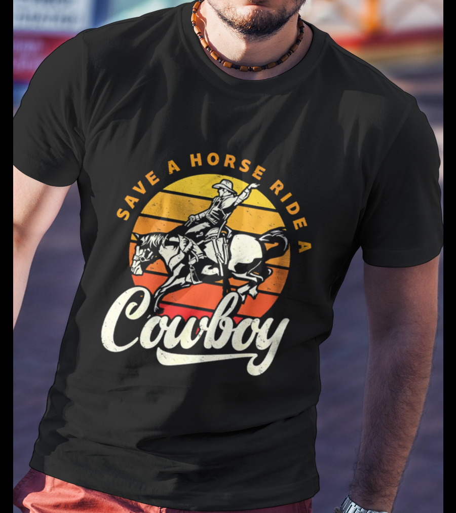 Save A Horse Ride A Cowboy Vintage Sunset Retro Rodeo Style T-Shirt