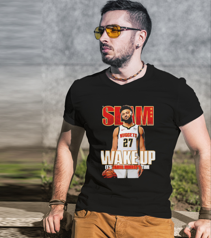 SLAM Wake Up It’s Jamal Murray's Time Nuggets 27 T-Shirt