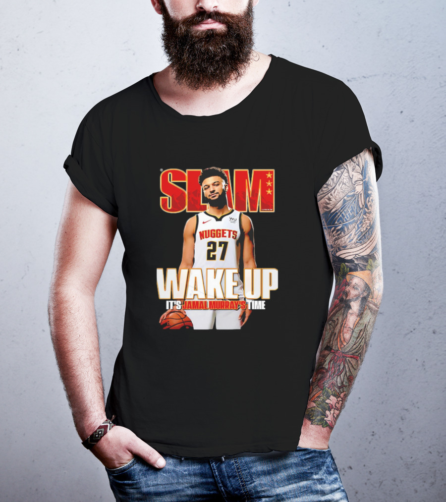 SLAM Wake Up It’s Jamal Murray's Time Nuggets 27 T-Shirt
