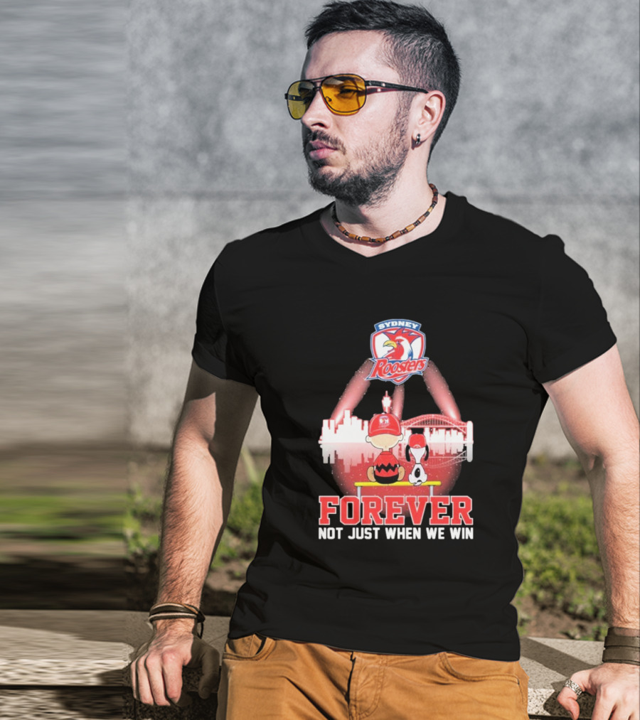 Sydney Roosters Forever Snoopy Charlie Brown Peanuts Skyline Not Just When We Win T-Shirt