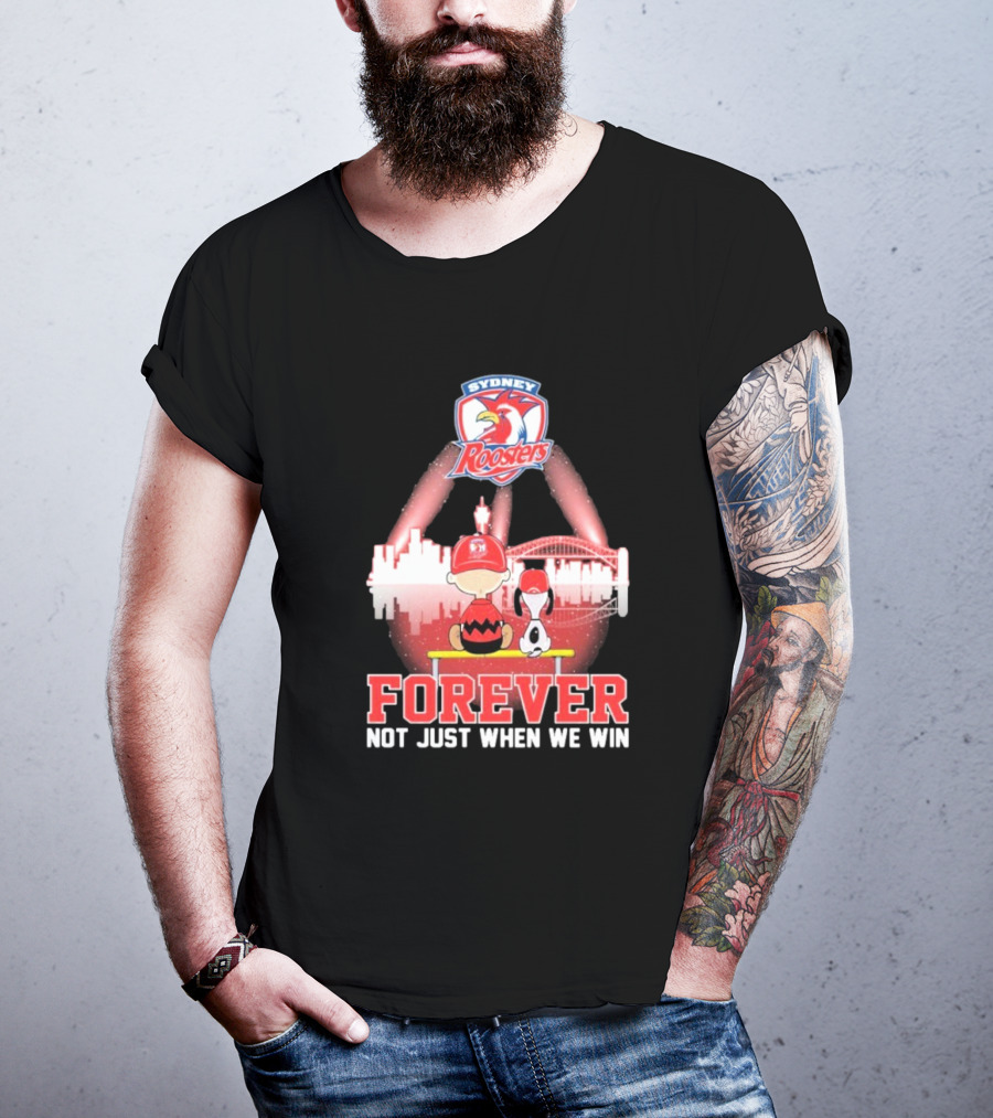 Sydney Roosters Forever Snoopy Charlie Brown Peanuts Skyline Not Just When We Win T-Shirt