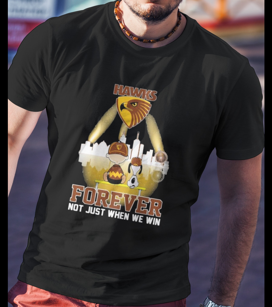 Hawthorn Hawks Snoopy Charlie Brown Forever Not Just When We Win T-Shirt