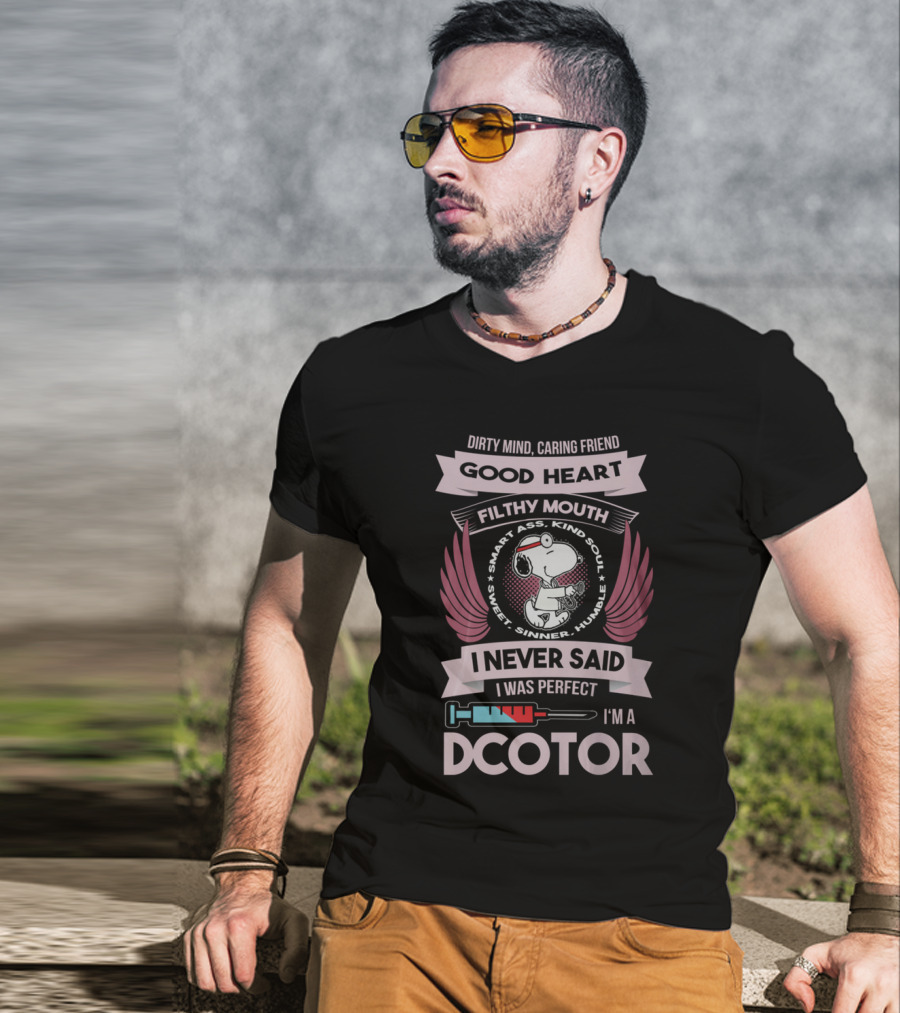Dirty Mind Caring Friend Good Heart Filthy Mouth I Never Said I Was Perfect I'm A Doctor T-Shirt