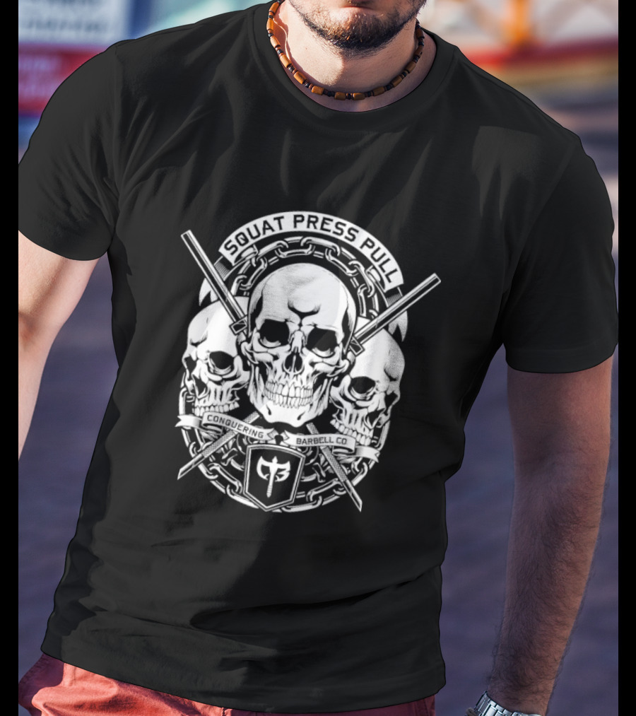 Squat Press Pull Barbell Skull Chain Conquer Fitness T-Shirt