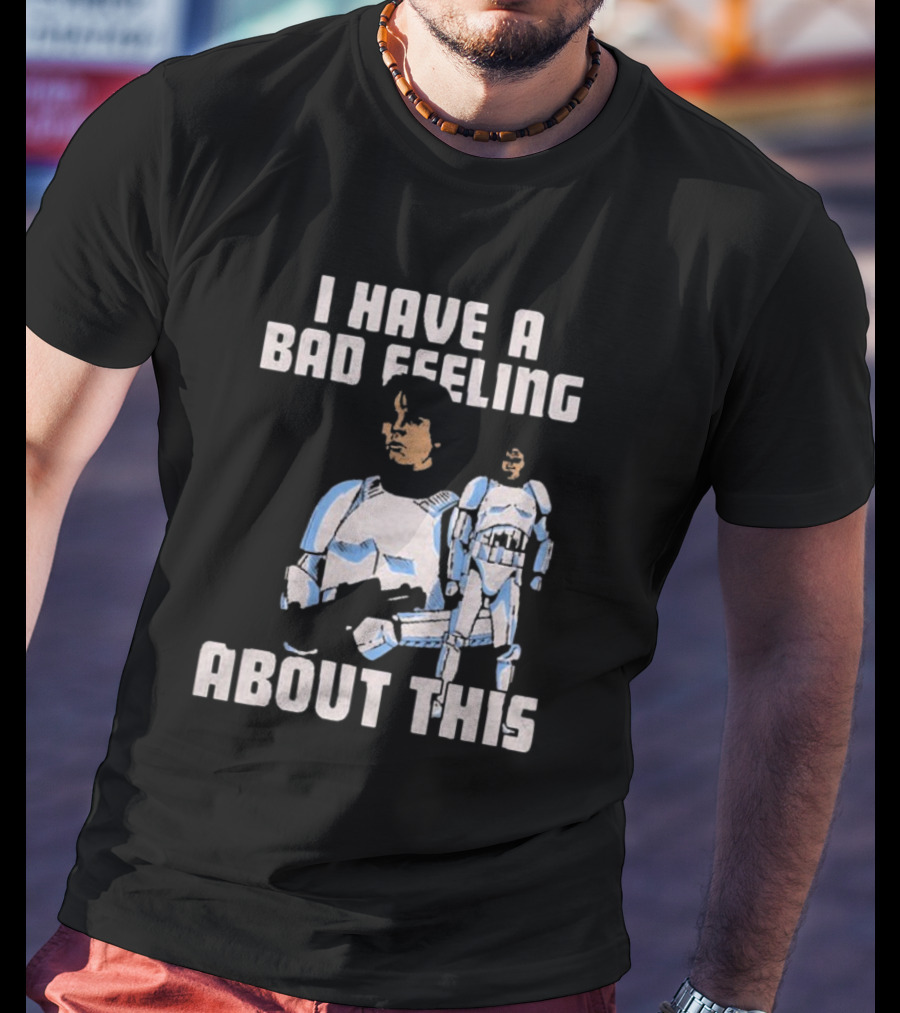 Star Wars Clone Trooper Armor I Have A Bad Feeling About This Blaster T-Shirt