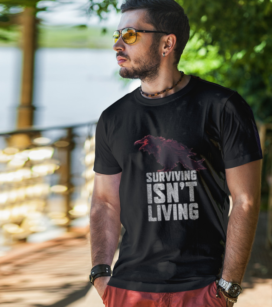 Surviving Isn’t Living Crow Phrase With Dark Bird Illustration T-Shirt
