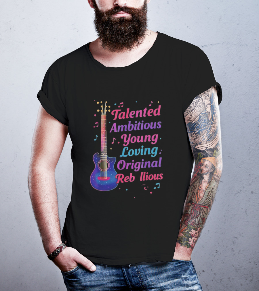Talented Ambitious Young Loving Original Rebellious Guitar Music Theme T-Shirt