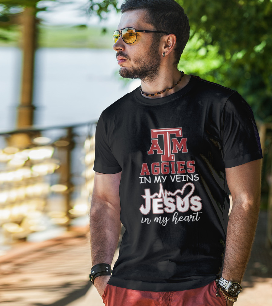 Texas A&M Aggies In My Veins Jesus In My Heart T-Shirt