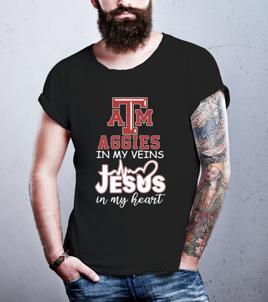 Texas A&M Aggies In My Veins Jesus In My Heart T-Shirt